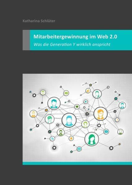 Mitarbeitergewinnung im Web 2.0: Was die Generation Y wirklich anspricht