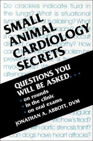 Small Animal Cardiology Secrets: Questions You Will be Asked on Rounds, in the Clinic, on Oral Exams (The Secrets Series)