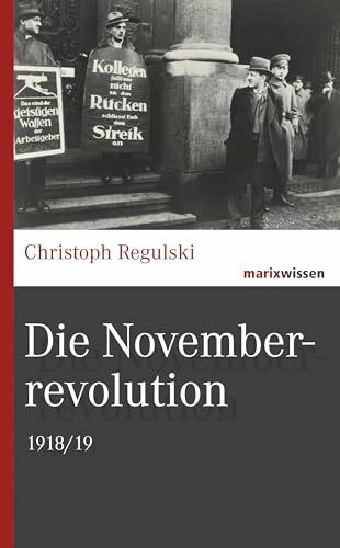 Die Novemberrevolution: 1918/19 (marixwissen)