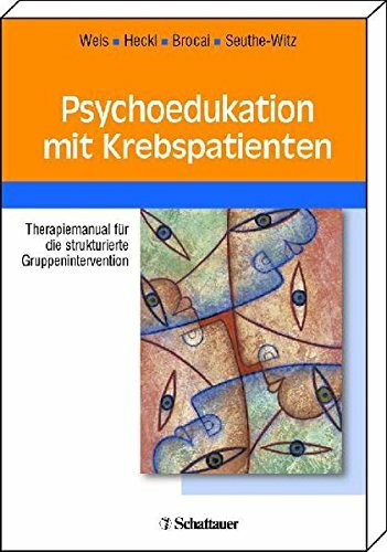 Psychoedukation mit Krebspatienten: Therapiemanual für eine strukturierte Gruppenintervention