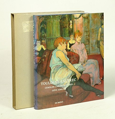 Toulouse-Lautrec : Gemälde u. Bildstudien ; [Katalog d. Ausstellung Toulouse-Lautrec, Gemälde u. Bildstudien, Kunsthalle Tübinge