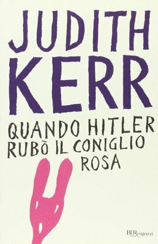Quando Hitler rubò il coniglio rosa: Edizione integrale (Bur ragazzi)