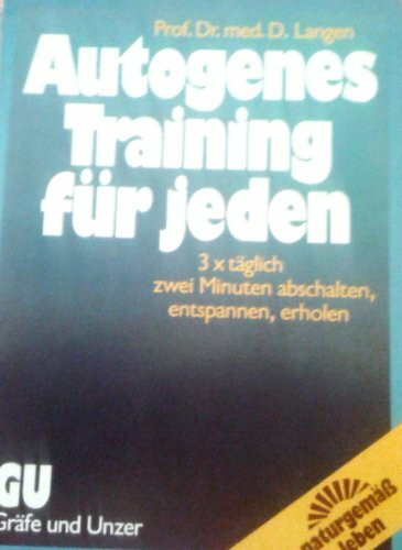 Autogenes Training für jeden. 3 x täglich zwei Minuten - abschalten, entspannen, erholen