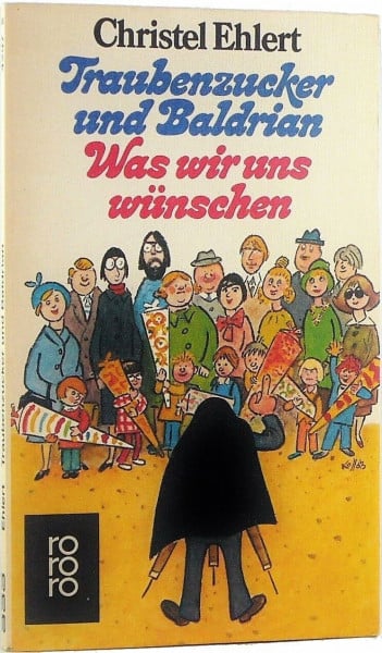 Traubenzucker und Baldrian. Was wir uns wünschen (rororo: Rowohlts Rotations Romane)