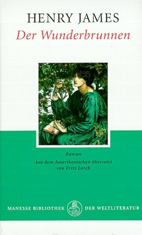 Der Wunderbrunnen: Roman: Roman. Aus d. Amerikan. v. Fritz Lorch. Nachw. v. Iso Camartin.