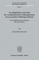Im alltäglichen Labyrinth der sozialpolitischen Ordnungsräume des personalen Erlebnisgeschehens Im alltäglichen Labyrinth der sozialpolitischen Ordnungsräume des personalen Erlebnisgeschehens