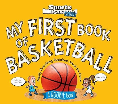 My First Book of Basketball: A Rookie Book: A Rookie Book (A Sports Illustrated Kids Book) (Sports Illustrated Kids Rookie Books)