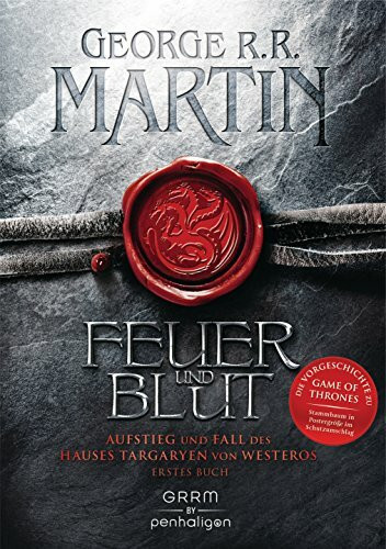 Feuer und Blut - Erstes Buch: Aufstieg und Fall des Hauses Targaryen von Westeros - Als »House of the Dragon« von HBO verfilmt – ab jetzt auf Amazon Prime und Sky TV!