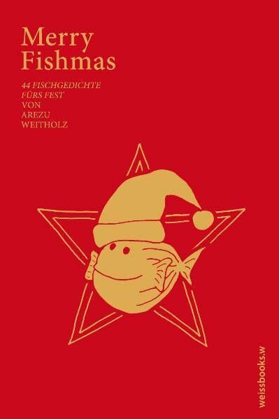 Merry Fishmas: 44 Weihnachtsgediche fürs Fest von Arezu Weitholz