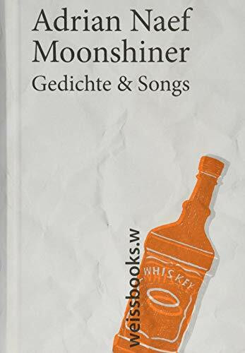 Moonshiner: Gedichte & Songs