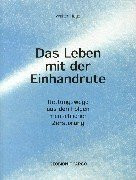 Das Leben mit der Einhandrute