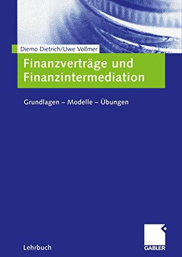 Finanzverträge und Finanzintermediation: Grundlagen - Modelle - Übungen (German Edition)