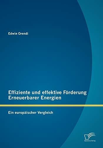 Effiziente und effektive Förderung Erneuerbarer Energien: Ein europäischer Vergleich
