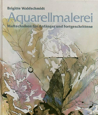Aquarellmalerei. Maltechniken für Anfänger und Fortgeschrittene