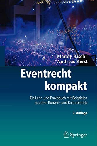 Eventrecht kompakt: Ein Lehr- und Praxisbuch mit Beispielen aus dem Konzert- und Kulturbetrieb