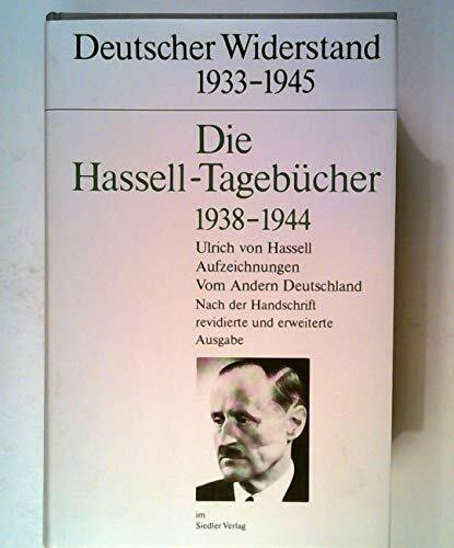 Die Hassell - Tagebücher 1938 - 1944. Aufzeichnungen vom Anderen Deutschland