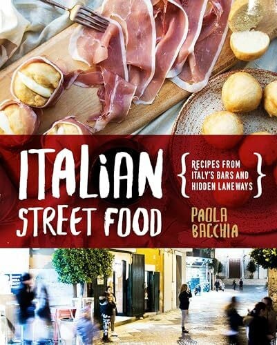 Italian Street Food: Recipes from Italy's Bars and Hidden Laneways