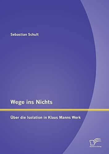 Wege ins Nichts: Über die Isolation in Klaus Manns Werk