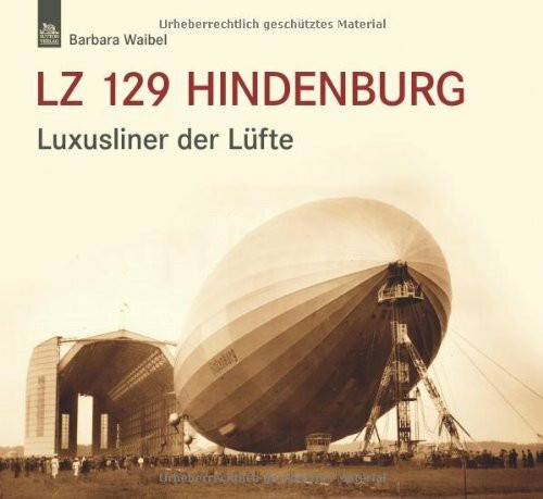 LZ 129 Hindenburg: Luxusliner der Lüfte