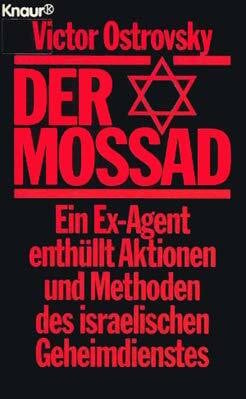 Der Mossad : ein Ex-Agent enthüllt Aktionen und Methoden des israelischen Geheimdienstes.