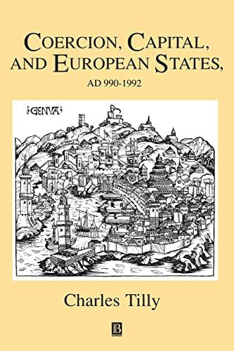 Coercion, Capital, and European States, A.D. 990-1990 (Studies in Social Discontinuity)