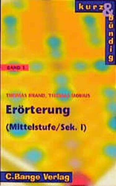 Kurz und bündig, neue Rechtschreibung, Bd.1, Erörterung, Mittelstufe/Sekundarstufe I: 9.-10. Jahrgangsstufe (kurz & bündig)
