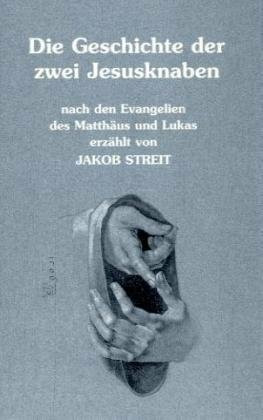 Die Geschichte der zwei Jesusknaben nach den Evangelien des Matthäus und Lukas