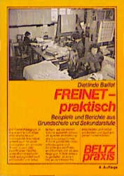 Freinet - praktisch: Beispiele und Berichte aus Grundschule und Sekundarstufe (Beltz Praxis)