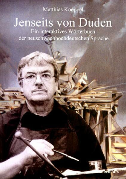 Jenseits von Duden: Ein interaktives Wörterbuch der neuschwachhochdeutschen Sprache
