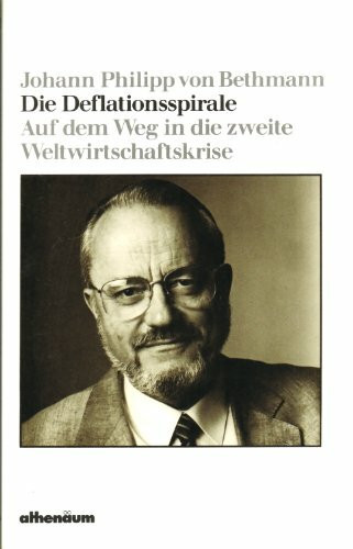 Die Deflationsspirale. Auf dem Weg in die zweite Weltwirtschaftskrise