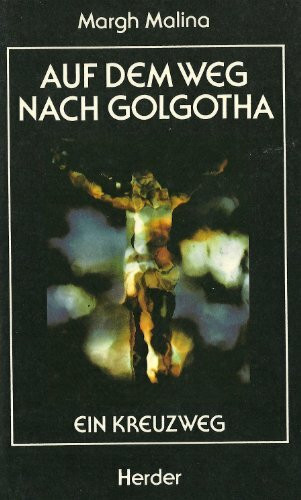 Auf dem Weg nach Golgotha. Ein Kreuzweg