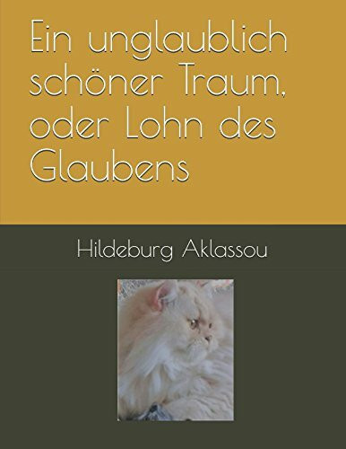 Ein unglaublich schöner Traum, oder Lohn des Glaubens