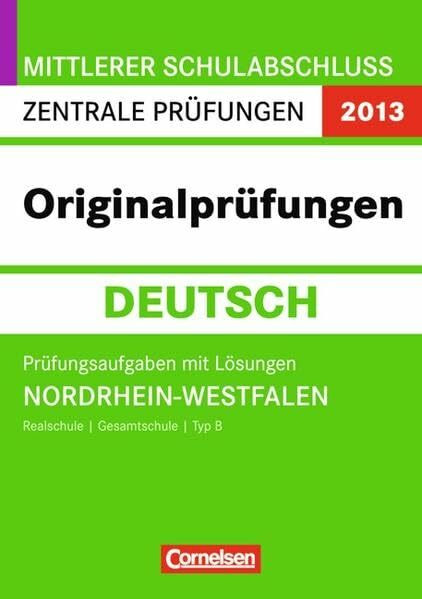 Abschlussprüfung Deutsch: Originalprüfungen:NRW 2012: Zentrale Prüfung Mittlerer Schulabschluss (Realschule/Gesamtschule Typ B) Prüfungsaufgaben mit Lösungen
