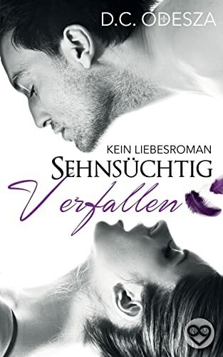 Sehnsüchtig Verfallen: Kein Liebesroman