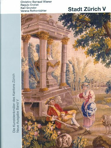 Die Kunstdenkmäler des Kantons Zürich, Neue Ausgabe Band V: Die 'Ausgemeinden' der Stadt Zürich bis 1860 (Kunstdenkmäler der Schweiz)