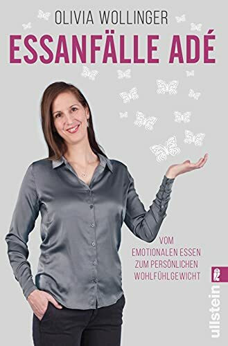 Essanfälle adé: Vom emotionalen Essen zum persönlichen Wohlfühlgewicht | Selbsthilfe-Ratgeber: Essstörungen/Binge Eating/Heißhunger heilen und zurück zum intuitiven Essverhalten finden