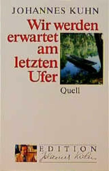 Wir werden erwartet am letzten Ufer (Edition Johannes Kuhn)