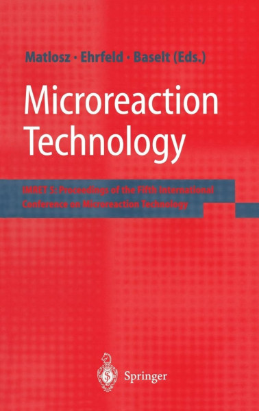 Microreaction Technology: IMRET 5: Proceedings of the Fifth International Conference on Microreaction Technology