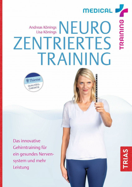 Medical Training: Neurozentriertes Training: Das innovative Gehirntraining für ein gesundes Nervensystem und mehr Leistung