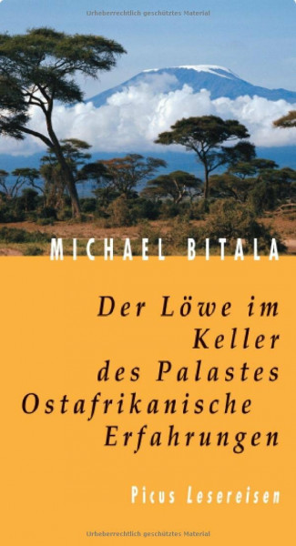 Der Löwe im Keller des Palastes: Ostafrikanische Erfahrungen (Picus Lesereisen)