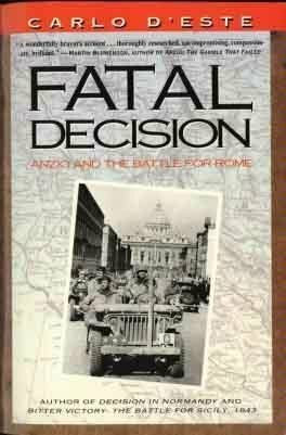 Fatal Decision: Anzio and the Battle for Rome