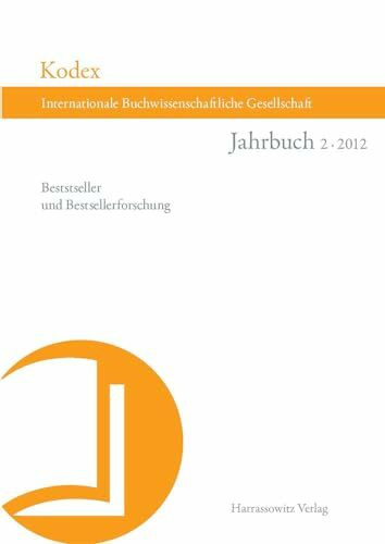 Kodex. Jahrbuch der Internationalen Buchwissenschaftlichen Gesellschaft 2 (2012): Bestseller und Bestsellerforschung