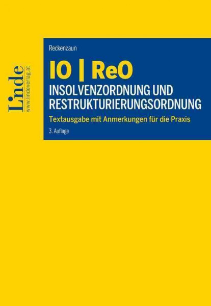 IO | ReO Insolvenzordnung und Restrukturierungsordnung: Textausgabe mit Anmerkungen für die Praxis