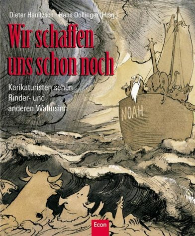 Wir schaffen uns schon noch. Karikaturisten sehen Rinder- und anderen Wahnsinn
