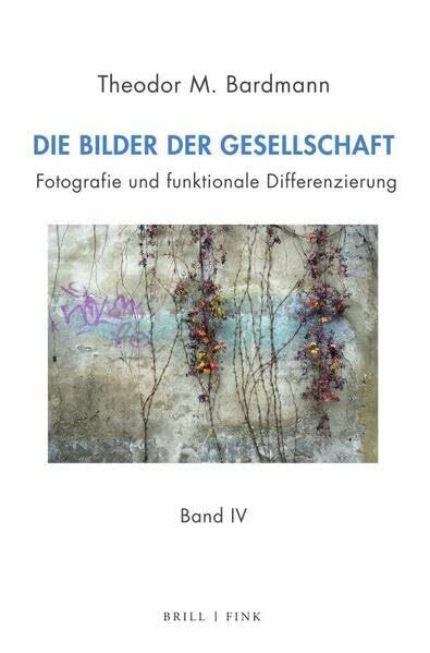 Bilder der Gesellschaft: Fotografie und funktionale Differenzierung Bd. I–Bd. IV