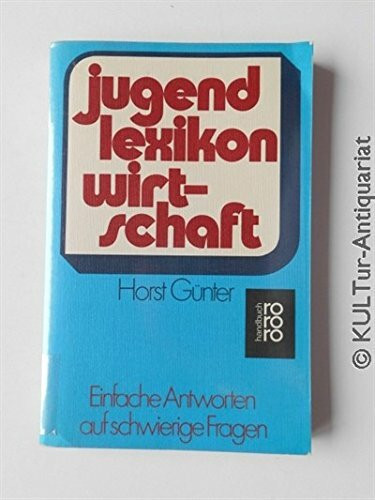 Jugendlexikon Wirtschaft: Einfache Antworten auf schwierige Fragen (rororo handbuch)