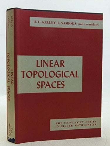 Linear topological spaces (The University Series in Higher Mathematics) Linear topological spaces (The University Series in Higher Mathematics)