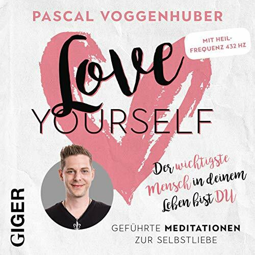 love yourself: Geführte Meditationen mit Musik. Enthält die Heilfrequenz 432 Hz.