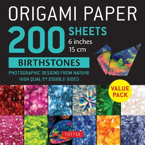 Origami Paper 200 Sheets Birthstones 6" (15 CM): Photographic Designs from Nature: High-Quality Double Sided Origami Sheets Printed with 12 Different