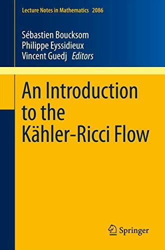 An Introduction to the Kähler-Ricci Flow (Lecture Notes in Mathematics, Band 2086)